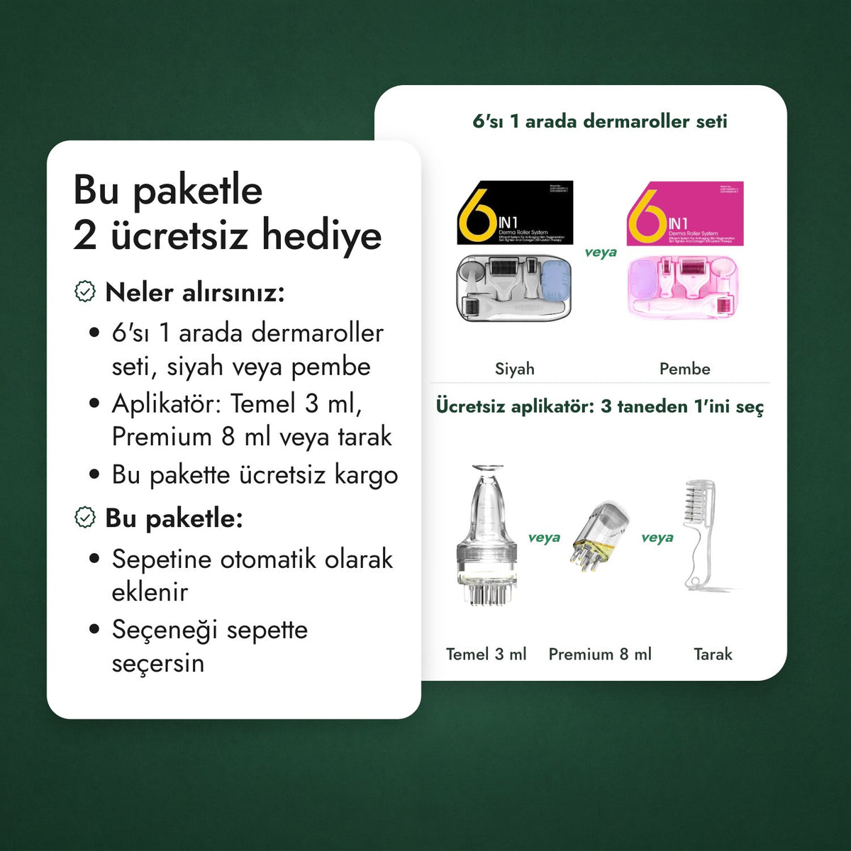 Bu paketle 2 ücretsiz hediye: 6'sı 1 arada dermaroller seti, Ücretsiz aplikatör: 3 taneden 1'ini seç