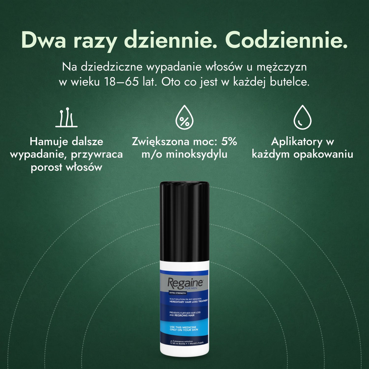 Regaine for Men Extra Strength 5% płyn na skórę głowy: Dwa razy dziennie. Codziennie. Hamuje dalsze wypadanie, przywraca porost włosów, Zwiększona moc: 5% m/o minoksydylu, Aplikatory w każdym opakowaniu