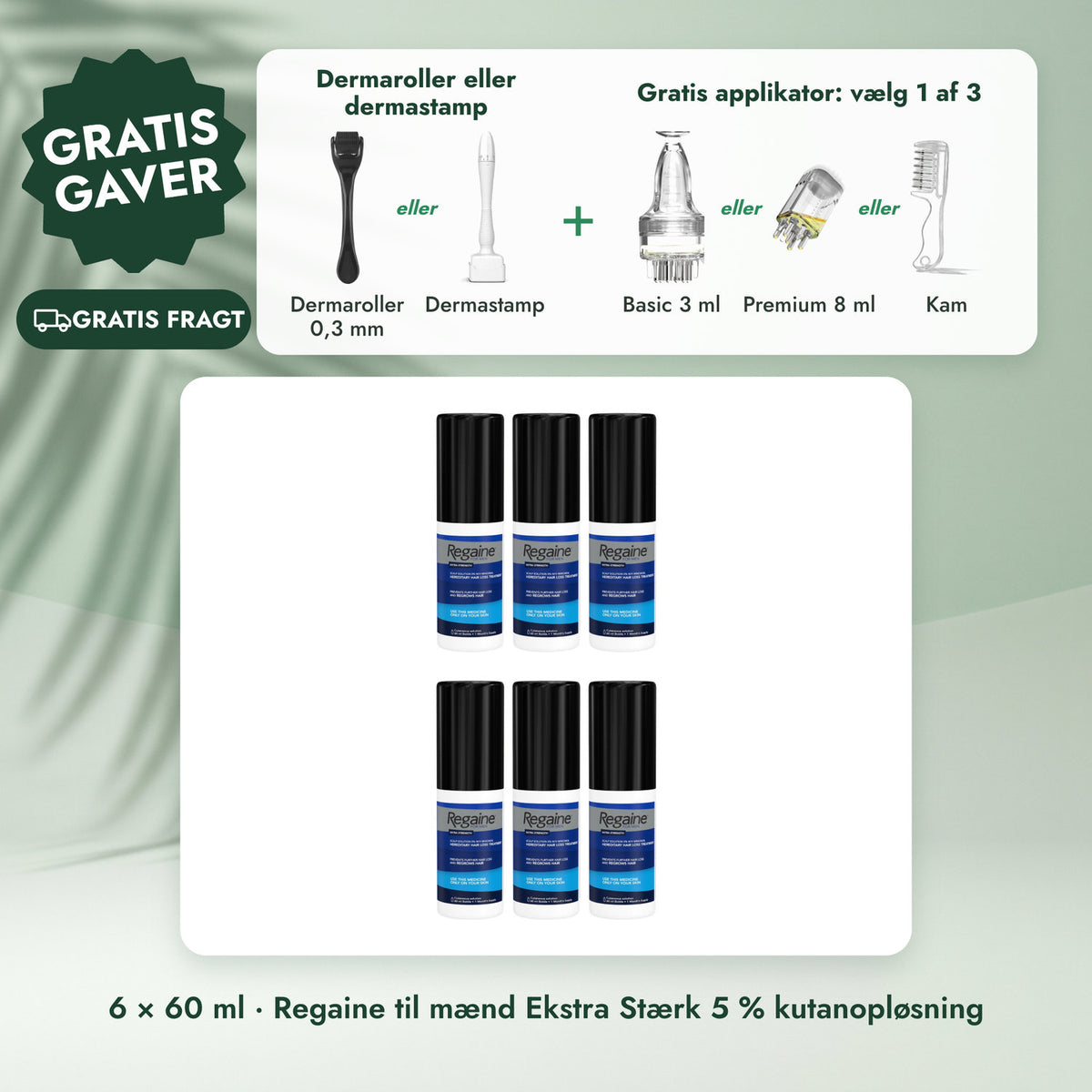 6 × 60 ml · Regaine til mænd Ekstra Stærk 5 % kutanopløsning: Dermaroller eller dermastamp, Gratis applikator: vælg 1 af 3