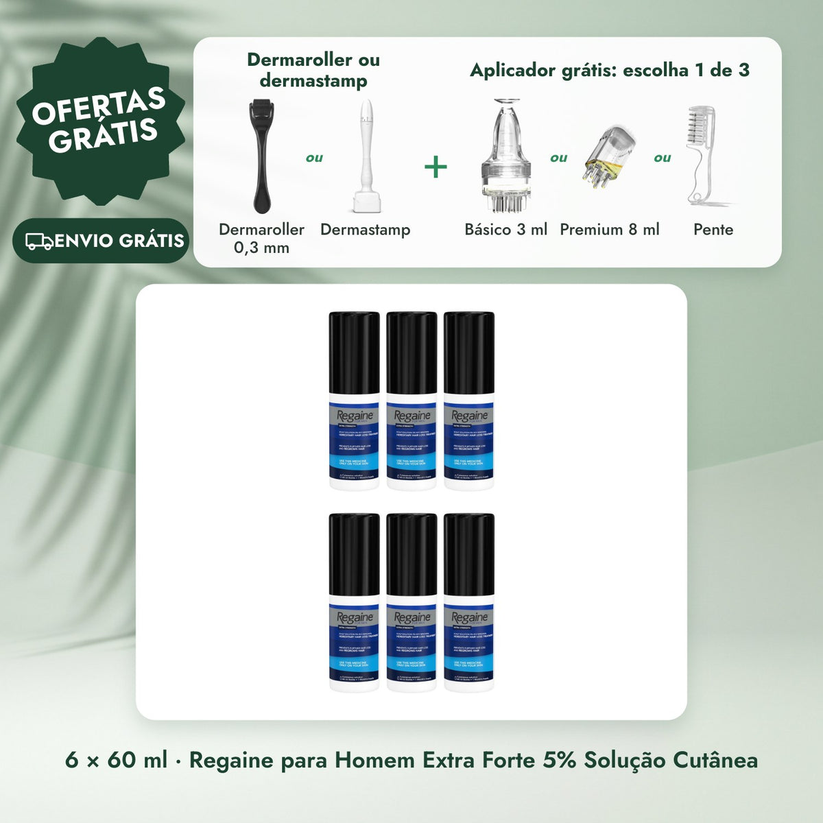 6 × 60 ml · Regaine para Homem Extra Forte 5% Solução Cutânea: Dermaroller ou dermastamp, Aplicador grátis: escolha 1 de 3