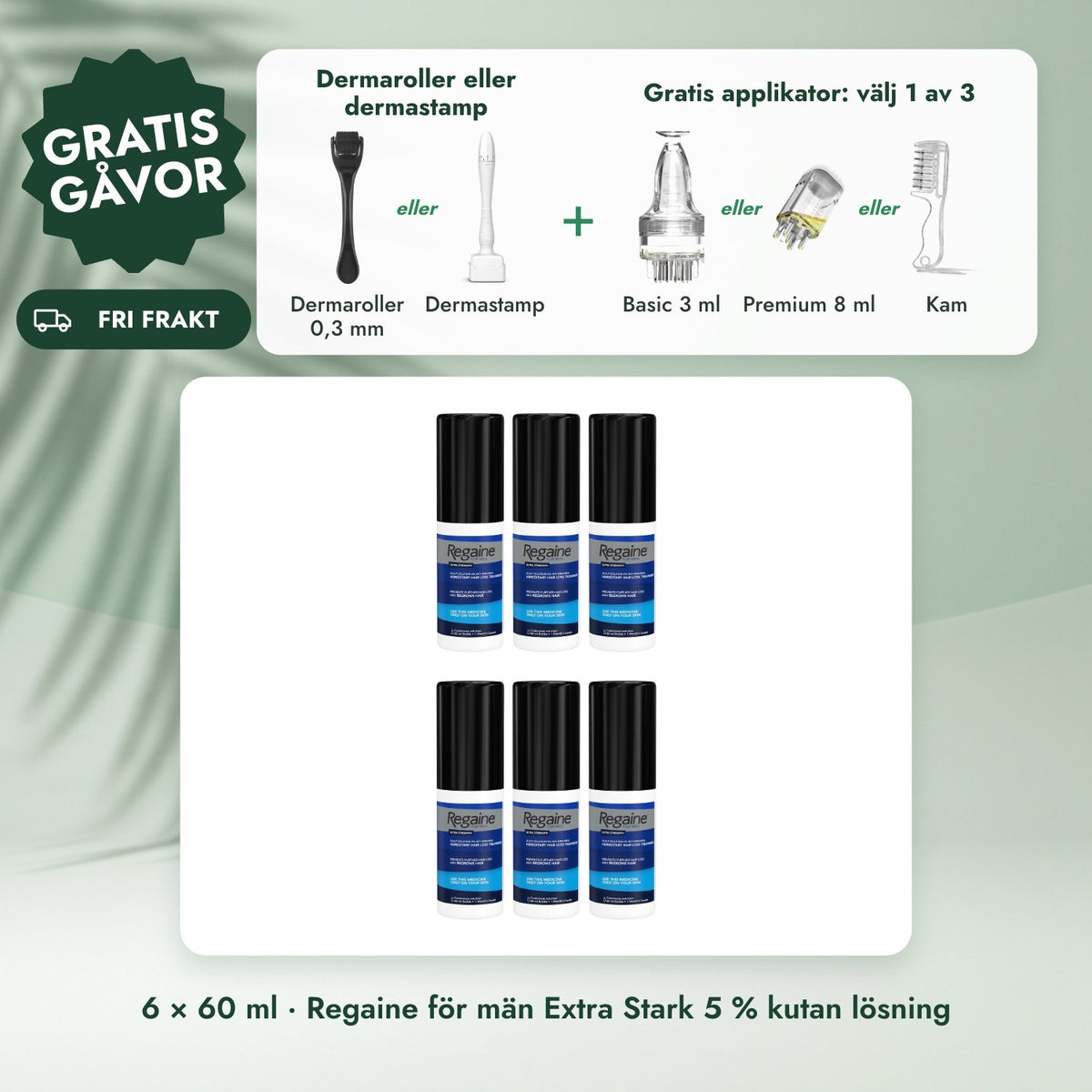 6 × 60 ml · Regaine för män Extra Stark 5 % kutan lösning: Dermaroller eller dermastamp, Gratis applikator: välj 1 av 3