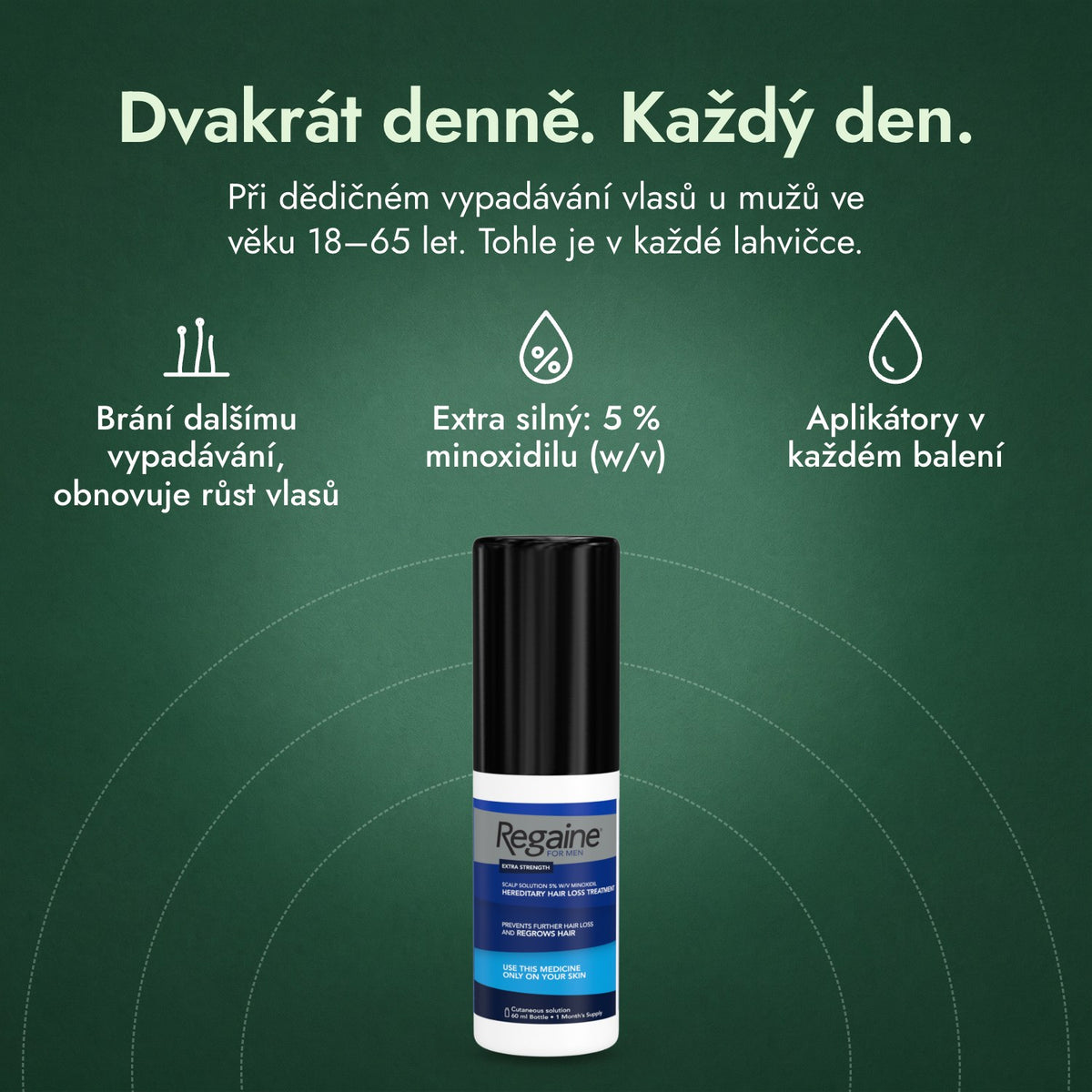 Regaine pro muže Extra Strength 5 % roztok na pokožku hlavy: Dvakrát denně. Každý den. Brání dalšímu vypadávání, obnovuje růst vlasů, Extra silný: 5 % minoxidilu (w/v), Aplikátory v každém balení