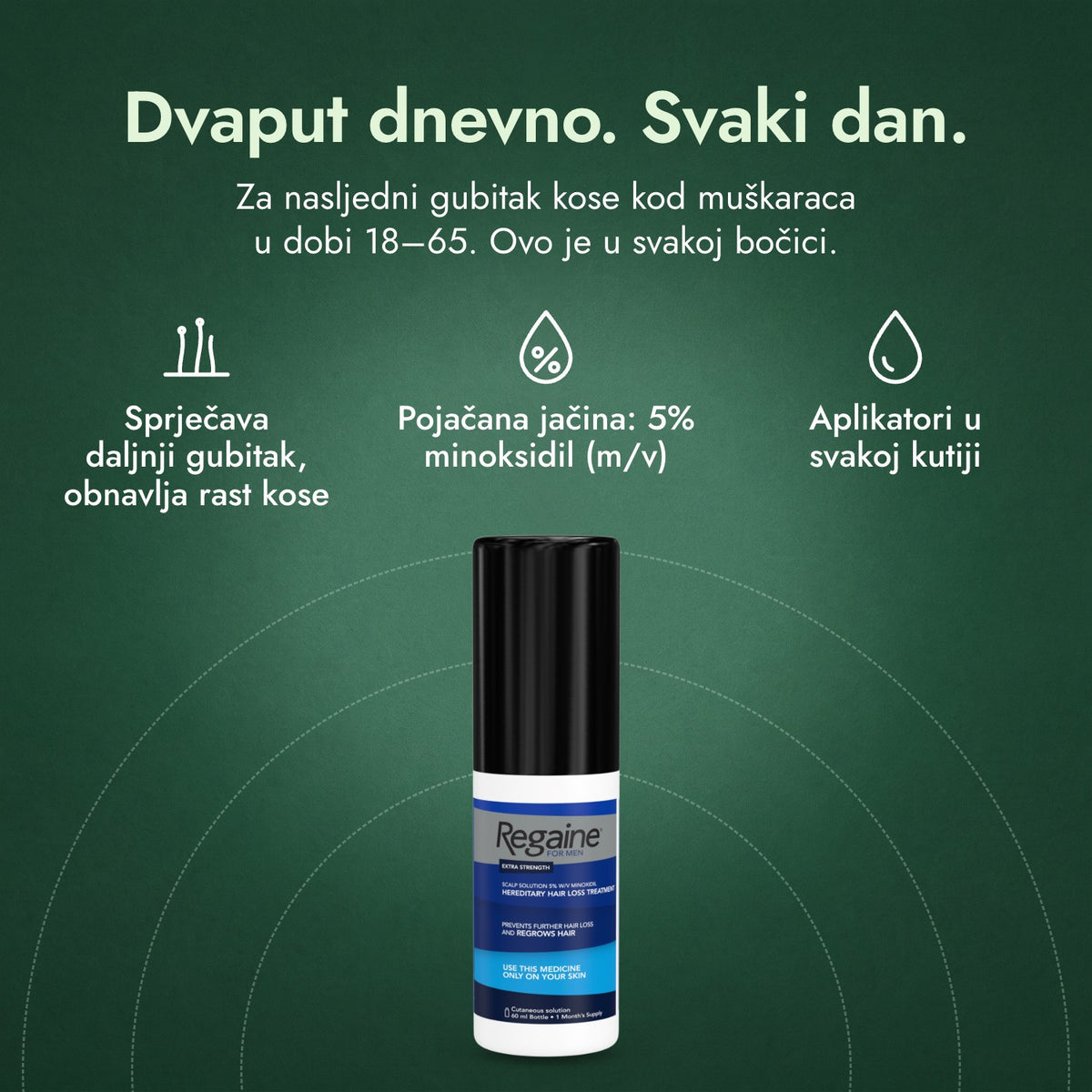 Regaine za muškarce Extra Strength 5% otopina za vlasište: Dvaput dnevno. Svaki dan. Sprječava daljnji gubitak, obnavlja rast kose, Pojačana jačina: 5% minoksidil (m/v), Aplikatori u svakoj kutiji