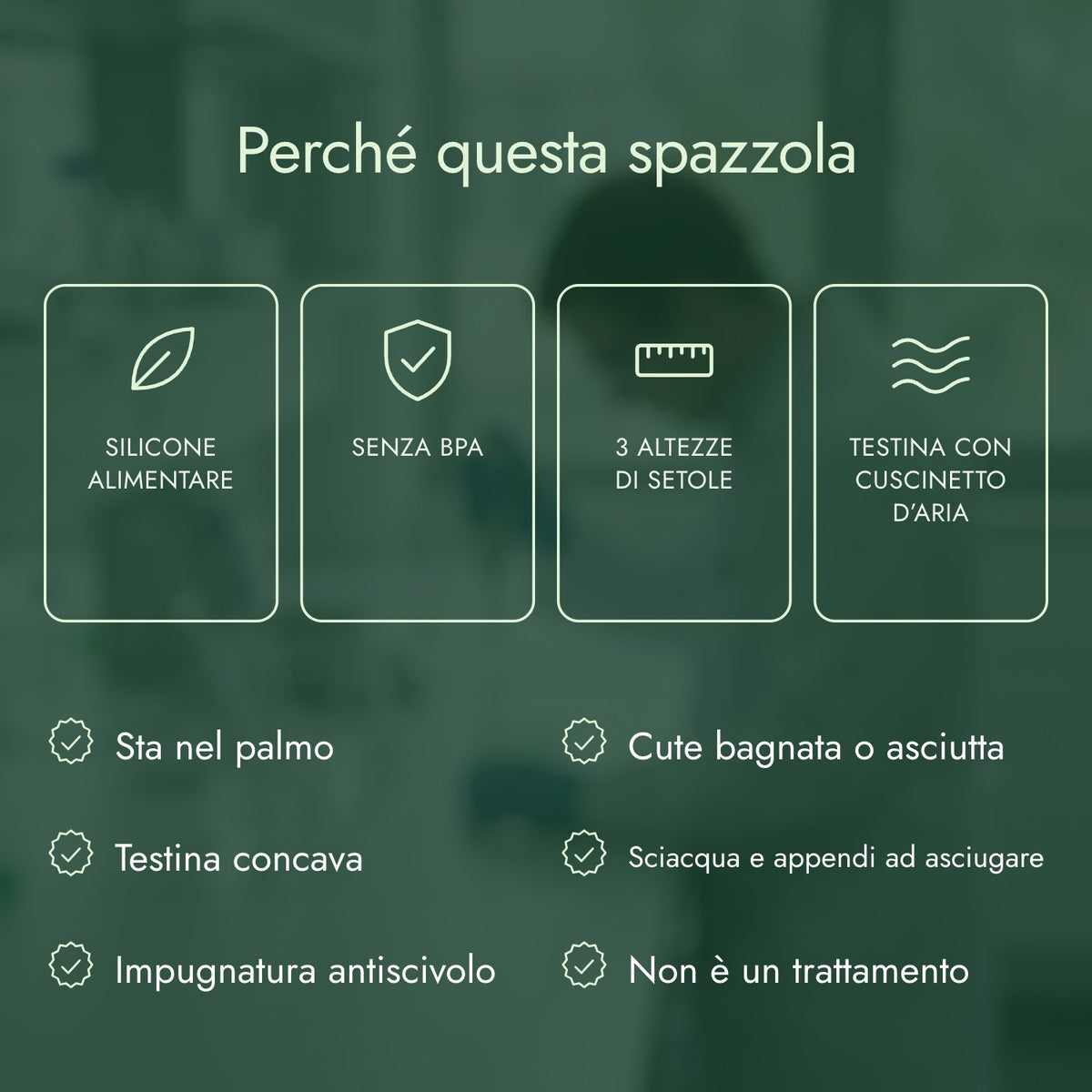 Perché questa spazzola: Silicone alimentare, Senza BPA, 3 altezze di setole, Testina con cuscinetto d’aria