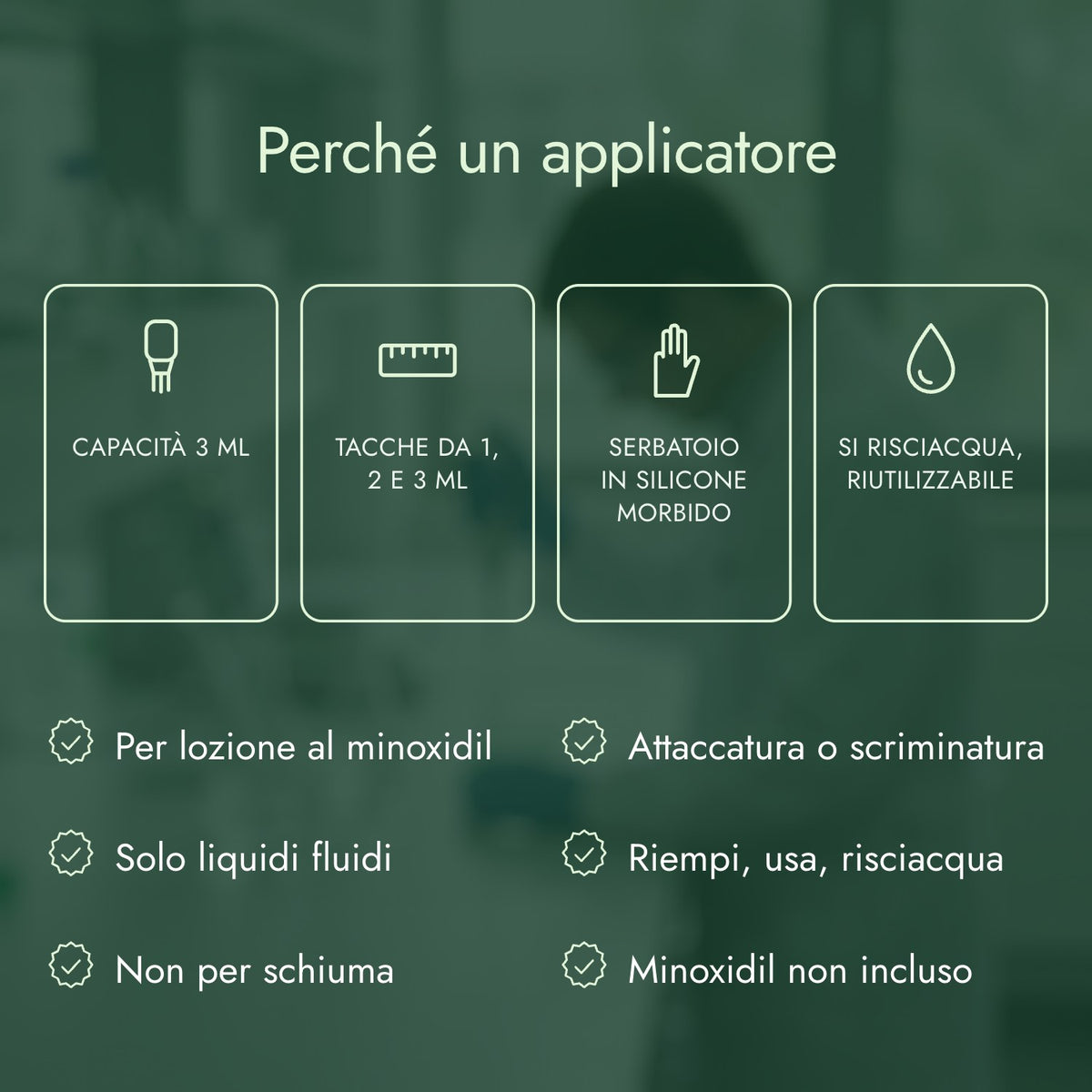 Perché un applicatore: Capacità 3 ml, Tacche da 1, 2 e 3 ml, Serbatoio in silicone morbido, Si risciacqua, riutilizzabile