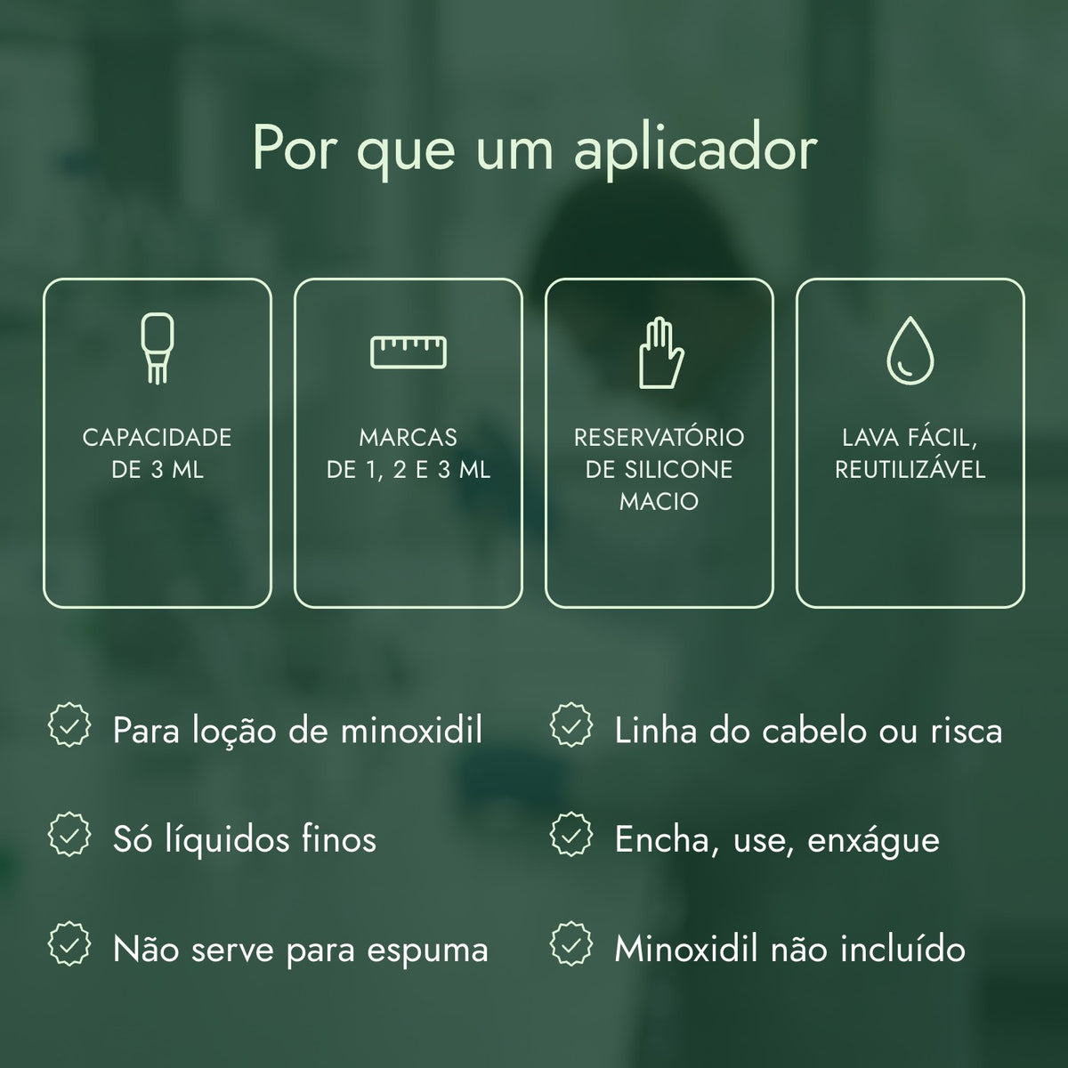 Por que um aplicador: Capacidade de 3 ml, Marcas de 1, 2 e 3 ml, Reservatório de silicone macio, Lava fácil, reutilizável