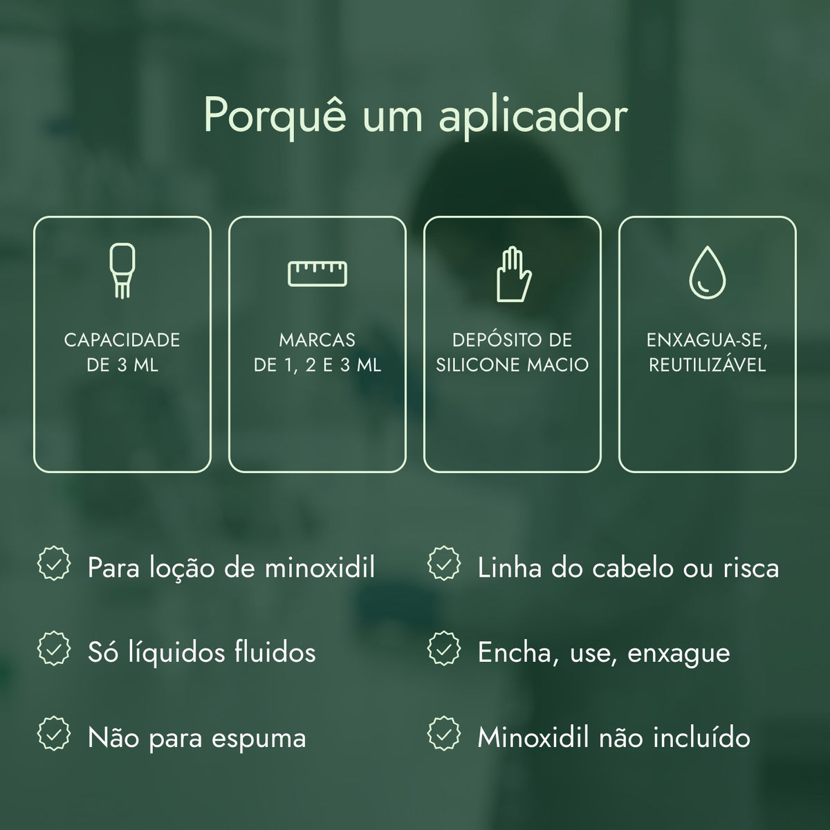 Porquê um aplicador: Capacidade de 3 ml, Marcas de 1, 2 e 3 ml, Depósito de silicone macio, Enxagua-se, reutilizável