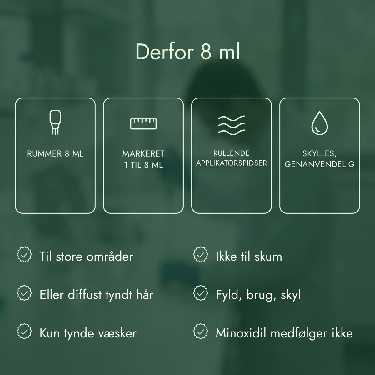 Derfor 8 ml: Rummer 8 ml, Markeret 1 til 8 ml, Rullende applikatorspidser, Skylles, genanvendelig