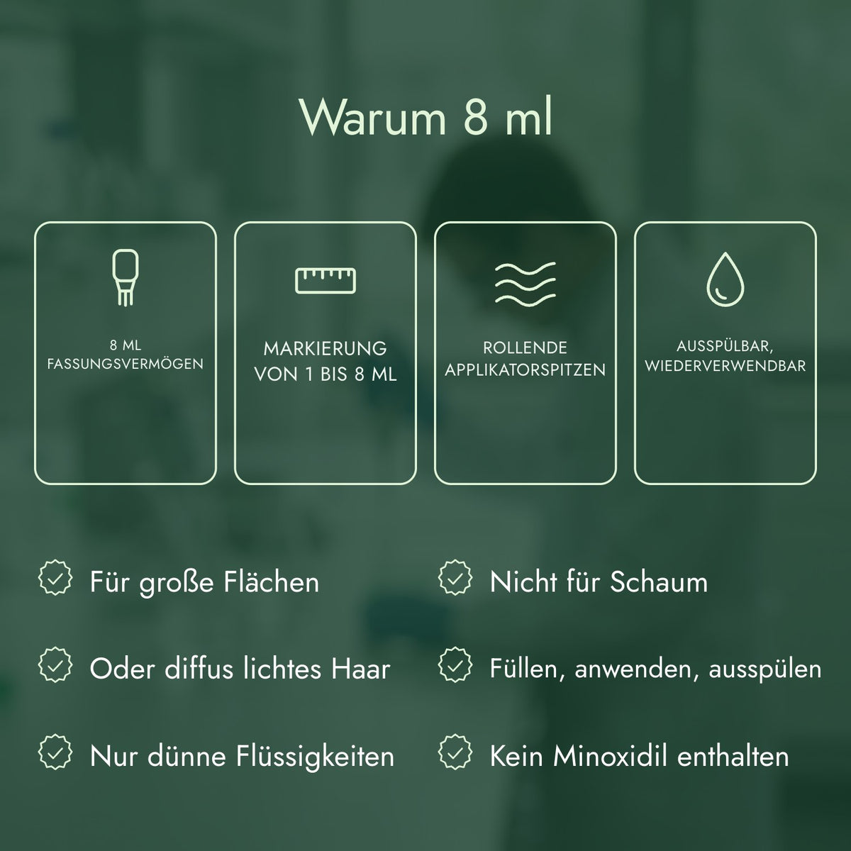 Warum 8 ml: 8 ml Fassungsvermögen, Markierung von 1 bis 8 ml, Rollende Applikatorspitzen, Ausspülbar, wiederverwendbar