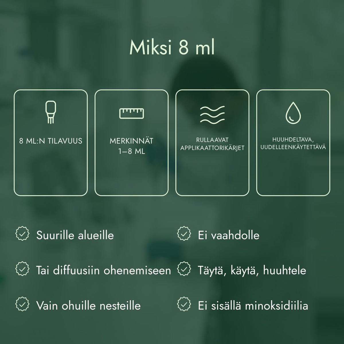 Miksi 8 ml: 8 ml:n tilavuus, Merkinnät 1–8 ml, Rullaavat applikaattorikärjet, Huuhdeltava, uudelleenkäytettävä