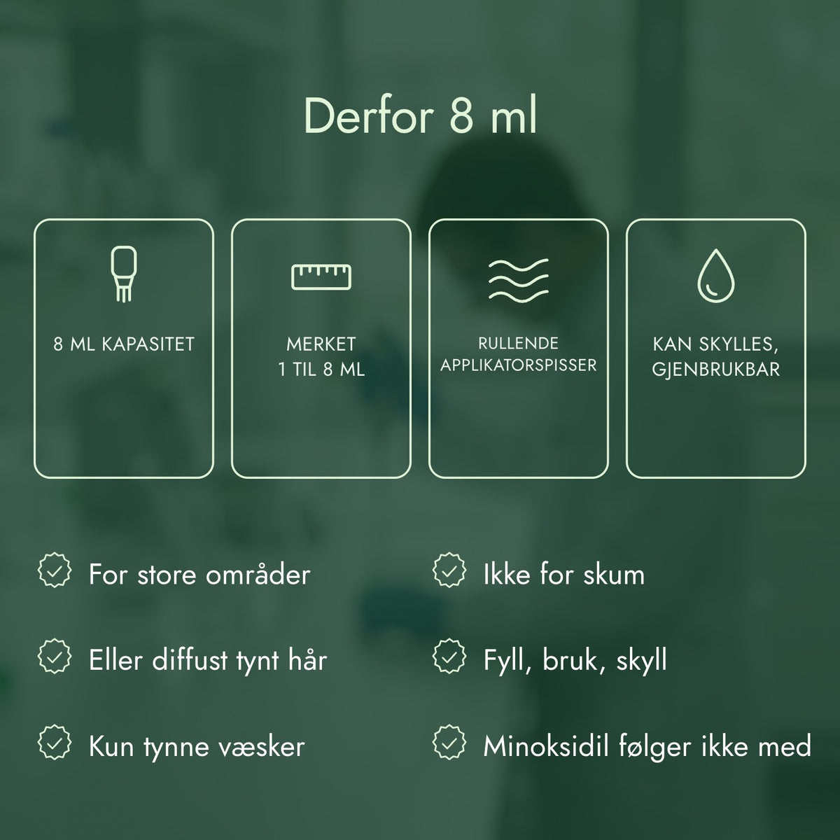 Derfor 8 ml: 8 ml kapasitet, Merket 1 til 8 ml, Rullende applikatorspisser, Kan skylles, gjenbrukbar