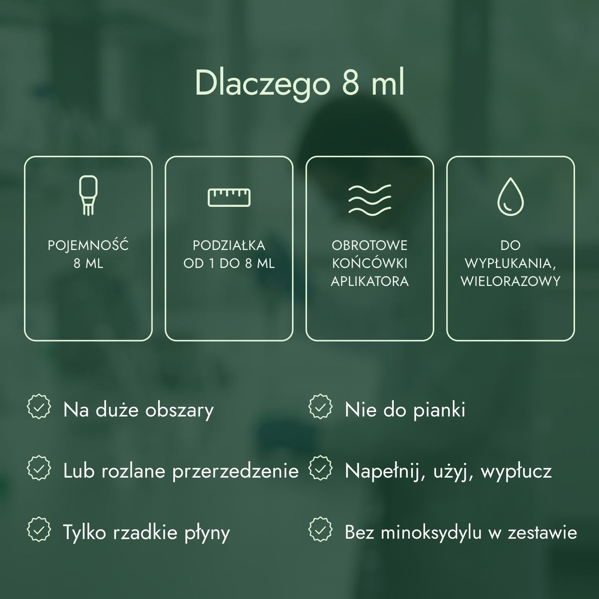 Dlaczego 8 ml: Pojemność 8 ml, Podziałka od 1 do 8 ml, Obrotowe końcówki aplikatora, Do wypłukania, wielorazowy
